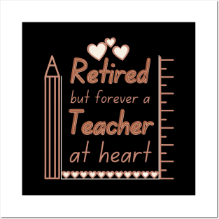 Retired But Forever A Teacher At Heart Posters and Art